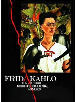 Frida Kahlo - Conexões Entre Mulheres Surrealistas no Mexico