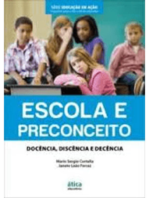 Escola e Preconceito - Docencia, Discencia e Decencia