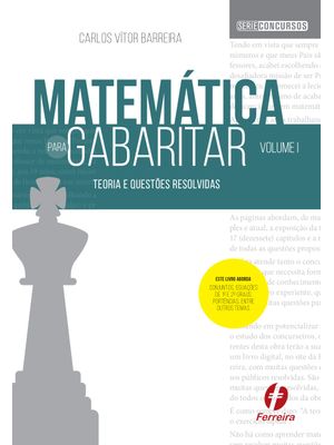 Matemática para Gabaritar - Vol. 1: Teoria e Questões Resolvidas