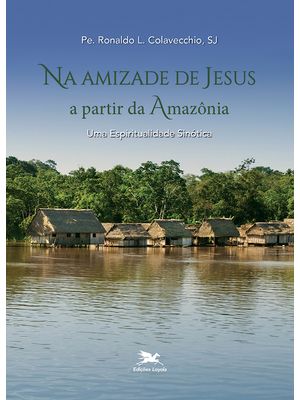 Na Amizade de Jesus a Partir da Amazônia