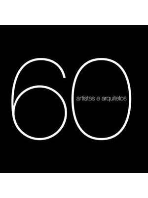60 Artistas e Arquitetos