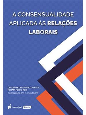 A Consensualidade Aplicada Às Relações Laborais
