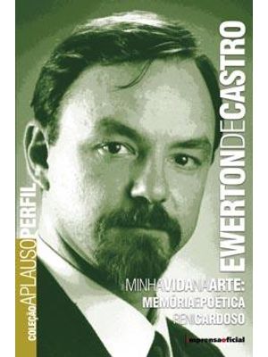 Ewerton de Castro - Minha Vida na Arte: Memoria e Poetica
