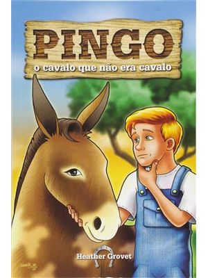 Pingo - o Cavalo Que Não Era Cavalo