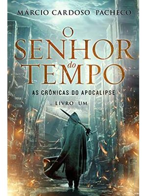 Senhor do Tempo, o - as Crônicas do Apocalipse - Livro 1