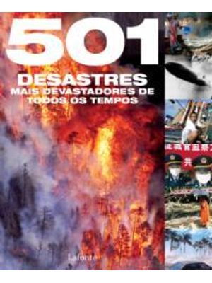 501 Desastres Mais Devastadores de Todos os Tempos