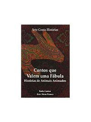 Contos Que Valem Uma Fabula - Historias de Animais Animados