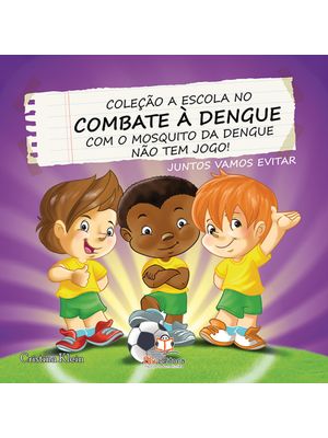 A Escola no Combate a Dengue: Não Tem Jogo