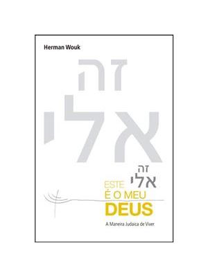 Este e o Meu Deus - a Maneira Judaica de Viver