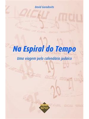 Na Espiral do Tempo - Uma Viagem pelo Calendario Judaico