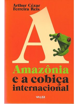 Amazônia e a Cobiça Internacional