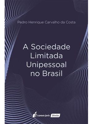 A Sociedade Limitada Unipessoal no Brasil