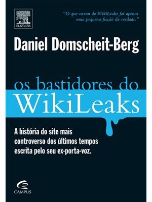 A Bastidores do Wikileaks, os - Historia do Site Mais Controverso dos Últimos
