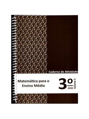 Matemática para o Ensino Médio - 3° Ano - Caderno de Atividades - Vol. 3