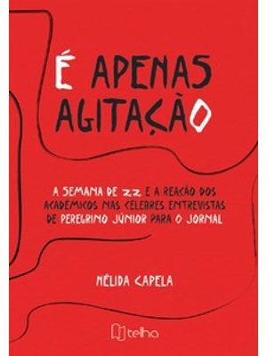 É Apenas Agitação: a Semana de 22 e a Reação dos Acadêmicos nas Célebres Entrevistas de Peregrino Jú