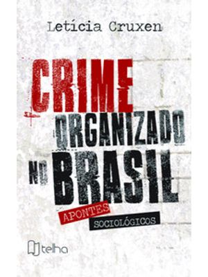 Crime Organizado no Brasil: Apontes Sociológicos