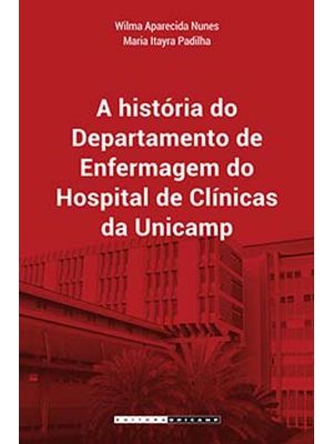 A História do Departamento de Enfermagem do Hospital de Clínicas da Unicamp