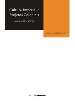 Cultura Imperial e Projetos Coloniais (Séculos Xv a Xviii)