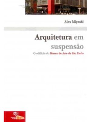 Arquitetura em Suspensão: o Edifício do Museu de Arte de São Paulo