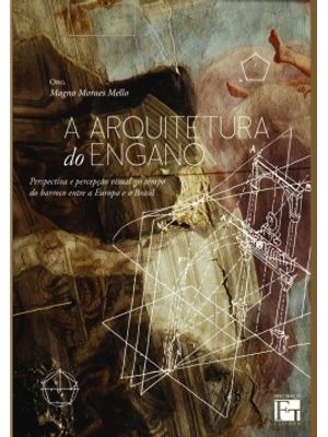 A Arquitetura do Engano: Perspectiva e Percepção Visual no Tempo do Barroco Entre a Europa e o Brasi