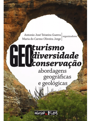 Geoturismo, Geodiversidade e Geoconservação: Abordagens Geográficas e Geológicas