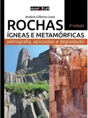 Rochas Ígneas e Metamórficas: Petrografia, Aplicações e Degradação