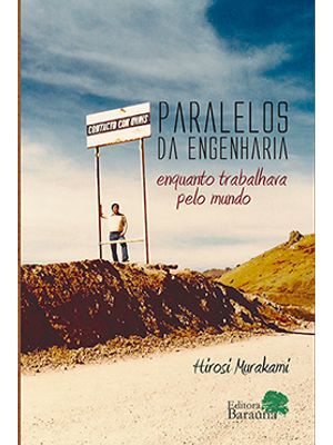 Paralelos da Engenharia: Enquanto Trabalhava pelo Mundo