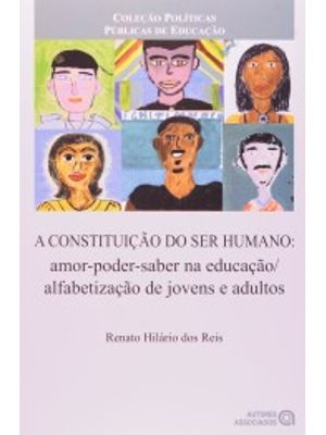 A Constituição do Ser Humano: Amor-Poder-Saber na Educação - Alfabetização de Jovens e Adultos