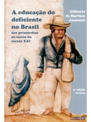 A Educação do Deficiente no Brasil: dos Primórdios Ao Início do Século Xxi