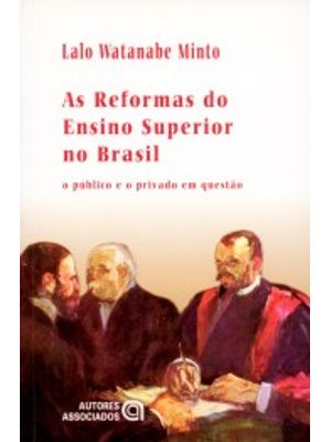 As Reformas do Ensino Superior no Brasil: o Público e o Privado em Questão