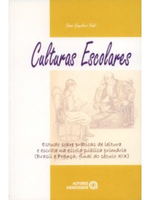 Culturas Escolares: Estudo sobre Práticas de Leitura e Escrita na Escola Pública Primária (Brasil e