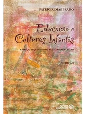 Educação e Culturas Infantis: Crianças Pequenininhas Brincando na Creche