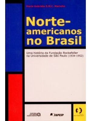 Norte-Americanos no Brasil: Uma História da Fundação Rockefeller na Universidade de São Paulo (1934-