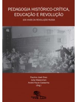 Pedagogia Histórico-Crítica, Educação e Revolução: 100 Anos da Revolução Russa