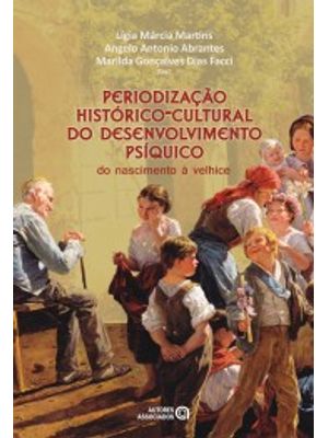 Periodização Histórico-Cultural do Desenvolvimento Psíquico: do Nascimento À Velhice