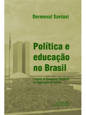 Política e Educação no Brasil: o Papel do Congresso Nacional na Legislação do Ensino