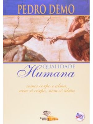 Qualidade Humana: Somos Corpo e Alma, Nem Só Corpo, Nem Só Alma