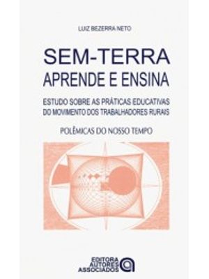 Sem-Terra Aprende e Ensina: Estudo sobre as Práticas Educativas do Movimento dos Trabalhadores Rurai