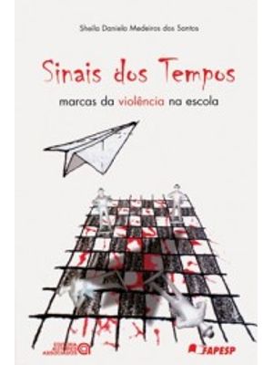 Sinais dos Tempos: Marcas da Violência na Escola