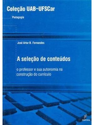 A Seleção de Conteúdos: o Professor e Sua Autonomia na Construção do Currículo