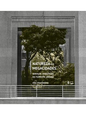 Natureza em Megacidades: Serviços Ambientais da Floresta Urbana