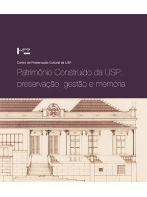 Patrimônio Construído da Usp: Preservação, Gestão e Memória