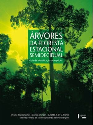 Árvores da Floresta Estacional Semidecidual: Guia de Identificação de Espécies