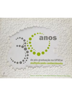 30 Anos de Pós-Graduação na Ufscar: Multiplicando Conhecimento