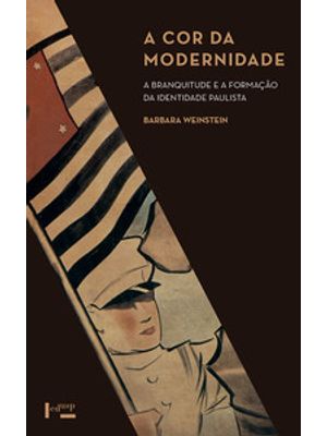 A Cor da Modernidade: a Branquitude e a Formação da Identidade Paulista