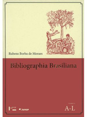 Bibliographia Brasiliana: Livros Raros sobre o Brasil Publicados desde 1504 Até 1900 – Tomo 1 e 2