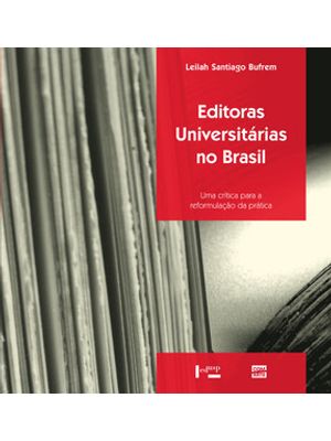 Editoras Universitárias no Brasil: Uma Crítica para a Reformulação da Prática