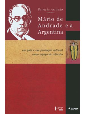 Mário de Andrade e a Argentina: Um País e Sua Produção Cultural Como Espaço de Reflexão