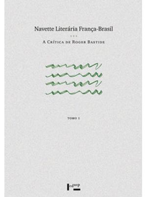 Navette Literária França-Brasil: Tomos I e Ii