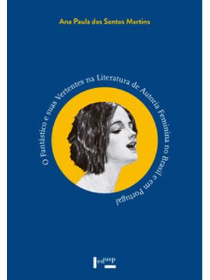 O Fantástico e Suas Vertentes na Literatura de Autoria Feminina no Brasil e em Portugal